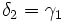 \, \delta _2  = \gamma _1